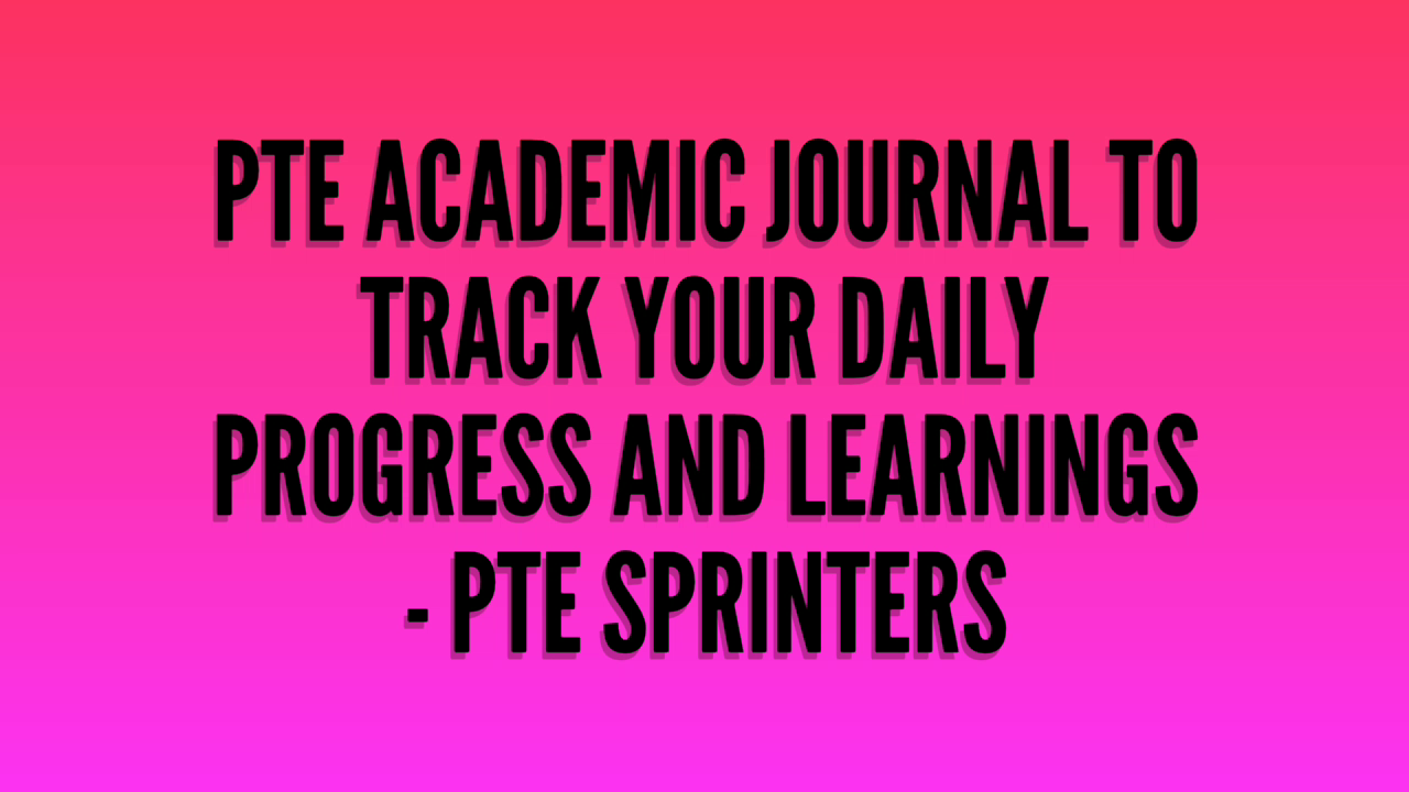 PTE Academic - PTE Journal to track your daily practice work and learnings